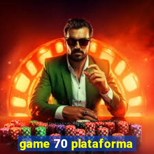 game 70 plataforma